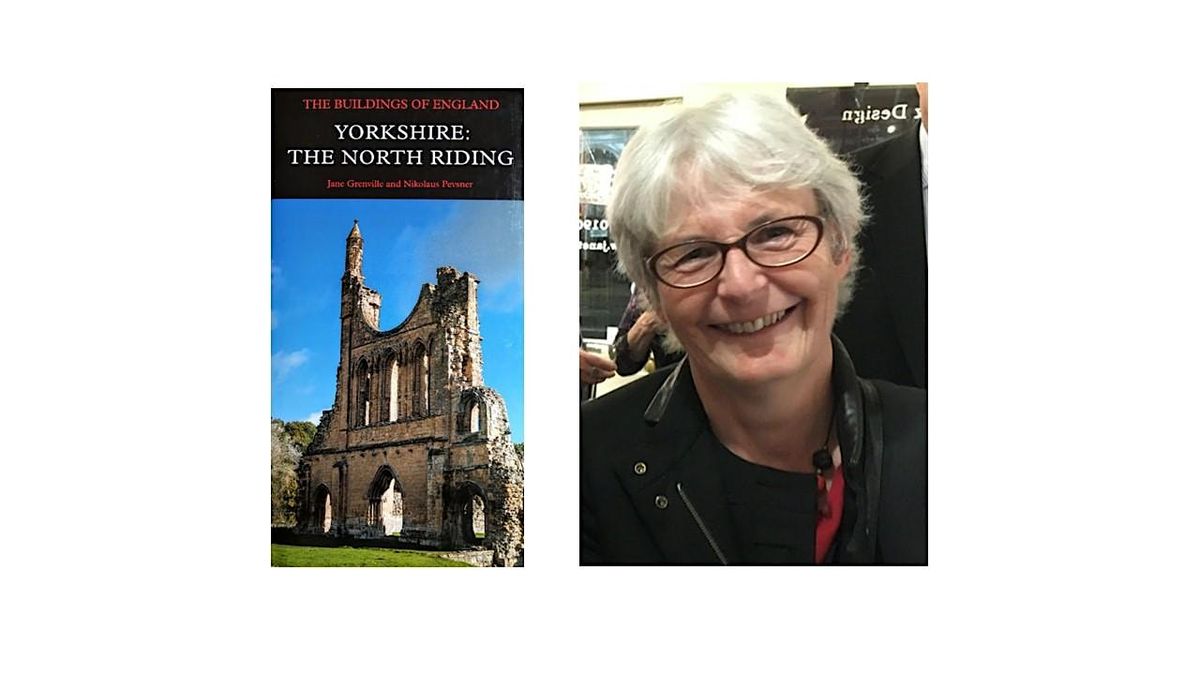 Revising Pevsner - the North Riding - Dr Jane Grenville OBE FSA ...