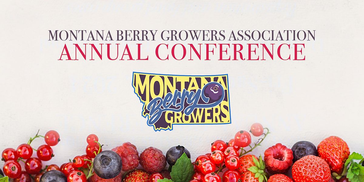 Montana Berry Growers Association 2024 Conference, Delta Hotels by Marriott Helena Colonial, 1