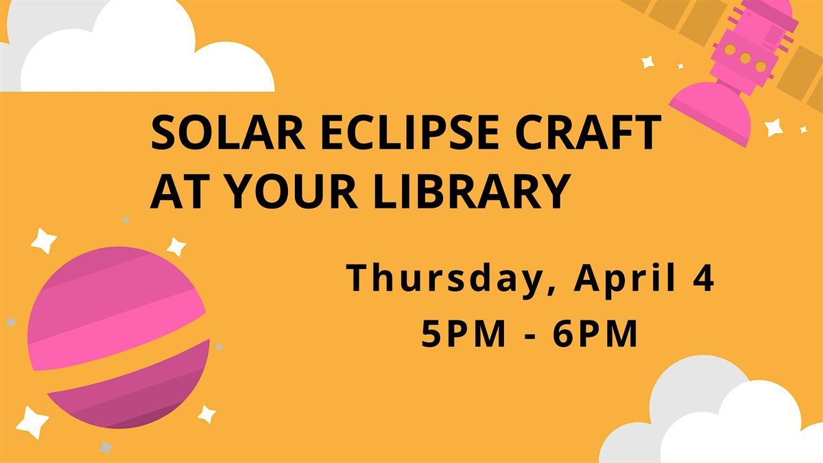 Solar Eclipse craft at your library, Agua Dulce Community Center, El