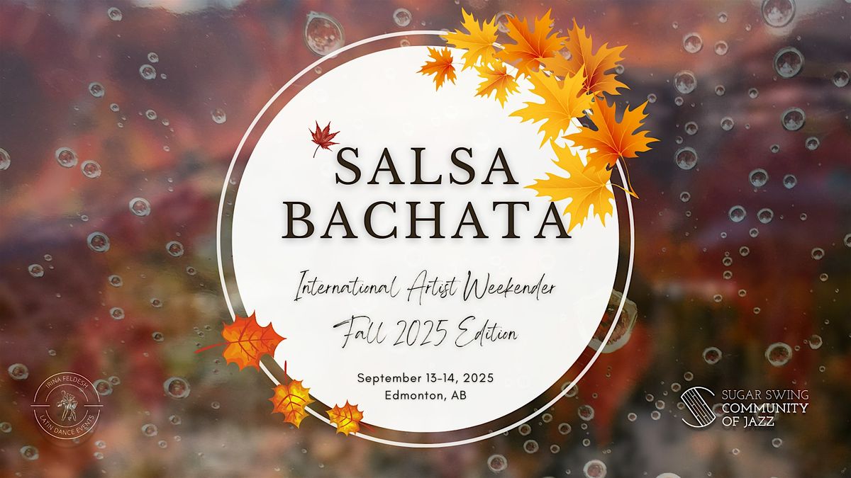 Edmonton Salsa Bachata International Artist Weekender: Fall 2025 Edition, 13 September | Event in Edmonton