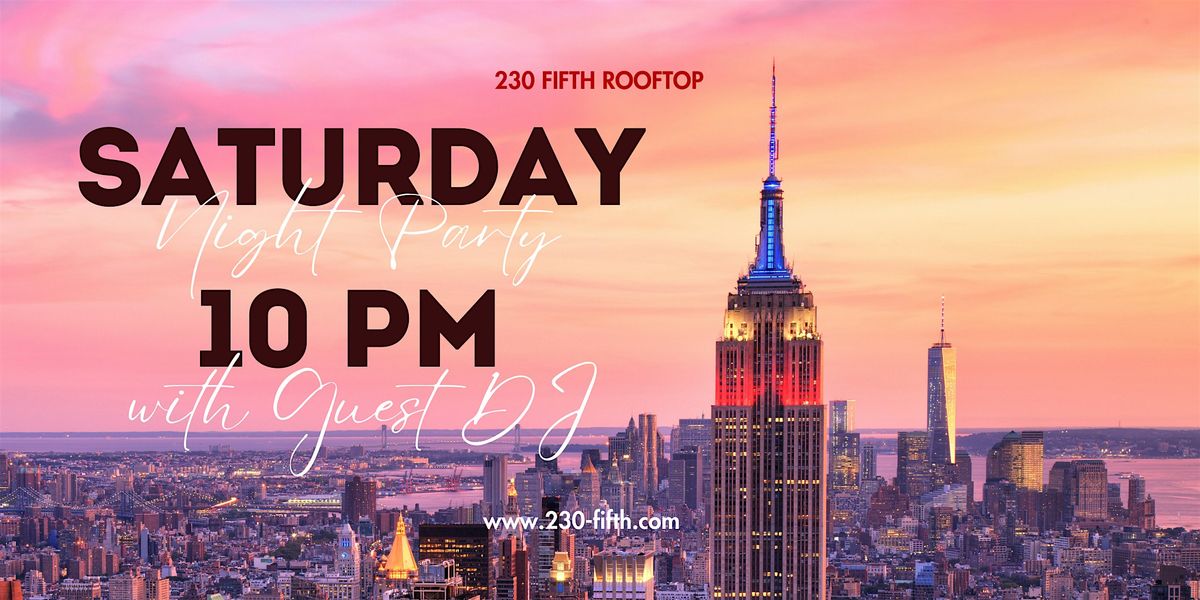 SATURDAY NIGHT Party @230 Fifth Rooftop | Event in New York | AllEvents