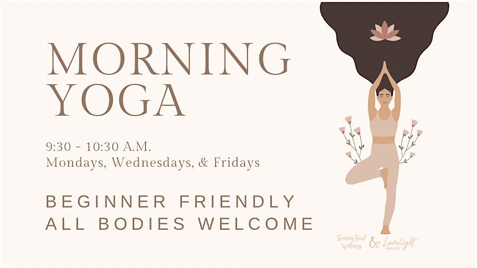 Morning Yoga Beginner Friendly All Bodies MWF 930am