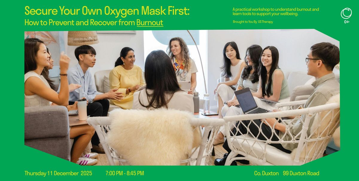 Secure Your Own Oxygen Mask First: How to Prevent and Recover from Burnout, 11 December | Event in Singapore