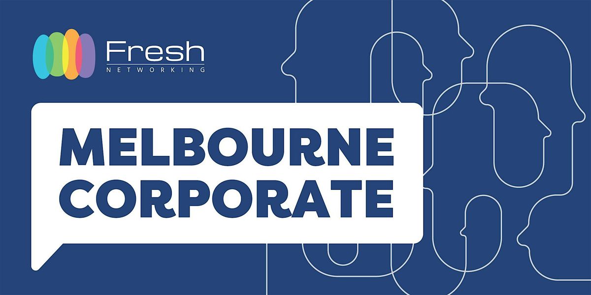 Fresh Networking Melbourne Corporate  -  Guest Registration | Event in Melbourne | AllEvents