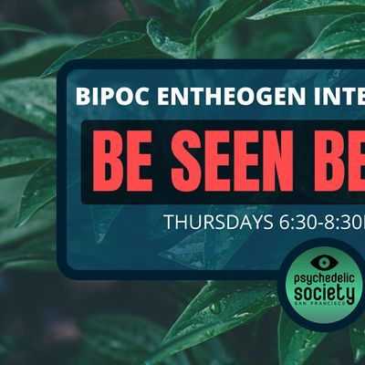 BIPOC Entheogen Integration Circle: BE SEEN, BE HEARD on ...