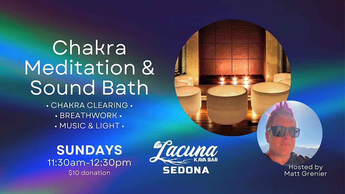Weekly Chakra Meditation & Sound Bath with Matt at Lacuna Kava Sedona, Lacuna Kava Bar Sedona