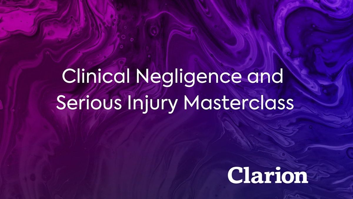 Clinical Negligence and Serious Injury Masterclass