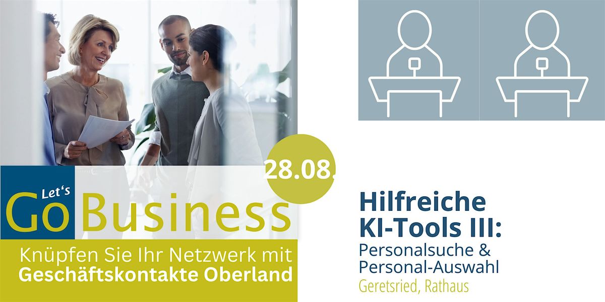 GO Netzwerken 228 | Hilfreiche KI-Tools III: Personalsuche  & -Auswahl, 28 August | Event in Geretsried