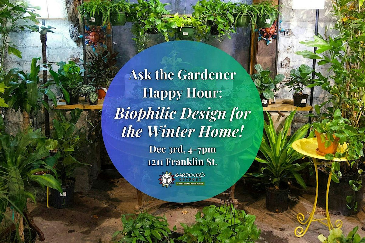 Ask the Gardener Happy Hour: Biophilic Design for the Winter Home!, 3 December | Event in Columbia | AllEvents