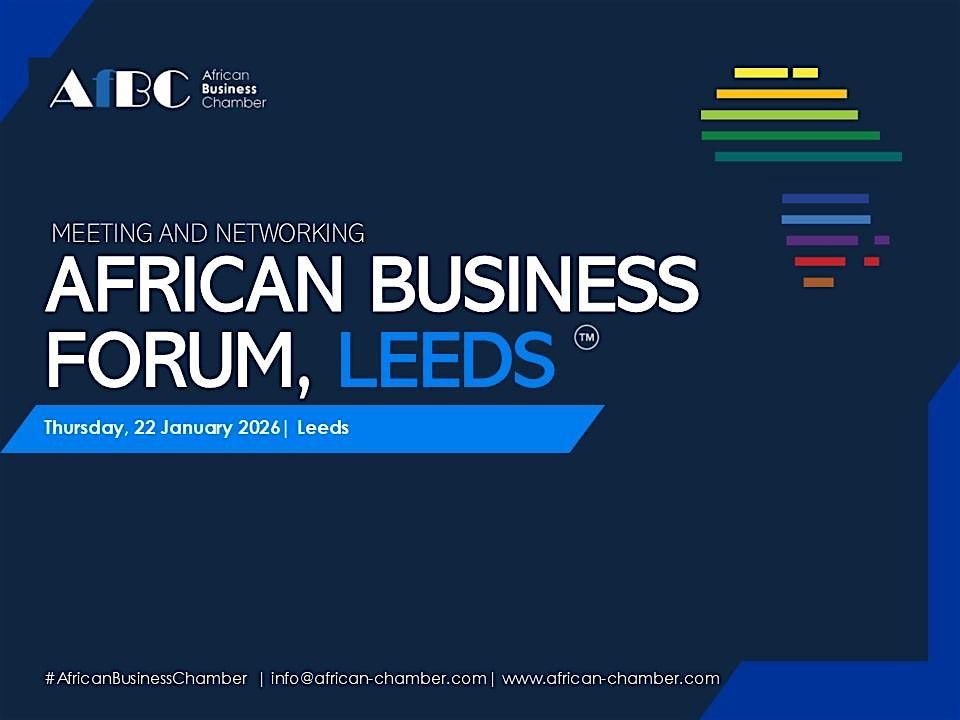 AfBC African Business Forum  and Networking, Leeds, 22 January | Event in Leeds | AllEvents