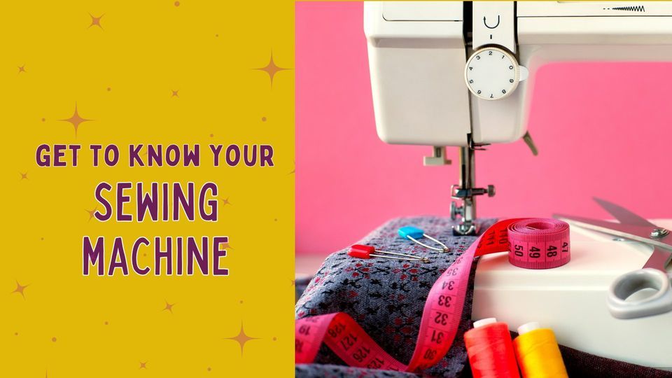 Get to Know Your Sewing Machine, Craft Habit Raleigh, February 22 2024