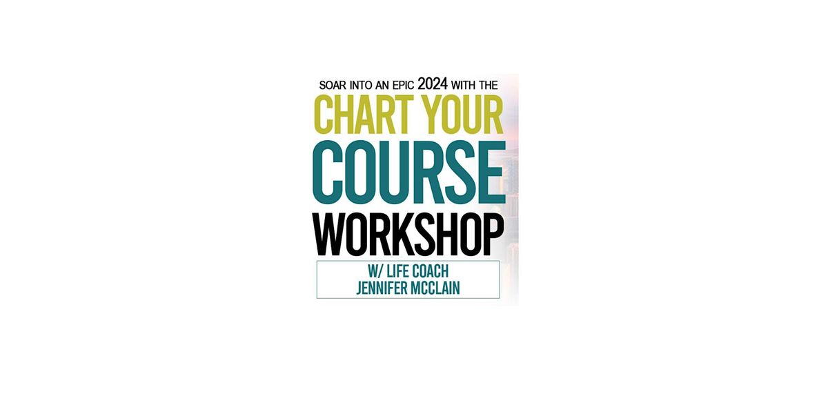 Chart Your Course January 16 2024 Online Event AllEvents.in