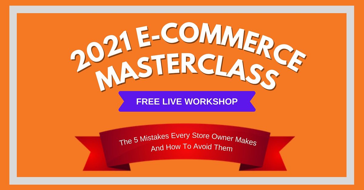 2021 E Commerce Masterclass How To Build An Online Business Elizabeth Online Anywhere W Fast Wifi And Sound Elizabeth November 20 2021 Allevents In Online Event