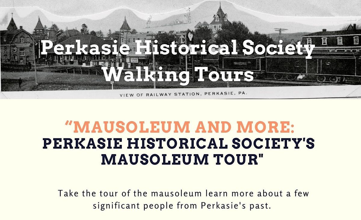 “Mausoleum and More Perkasie Historical Societys Perkasie Mausoleum Tour", Perkasie Historical