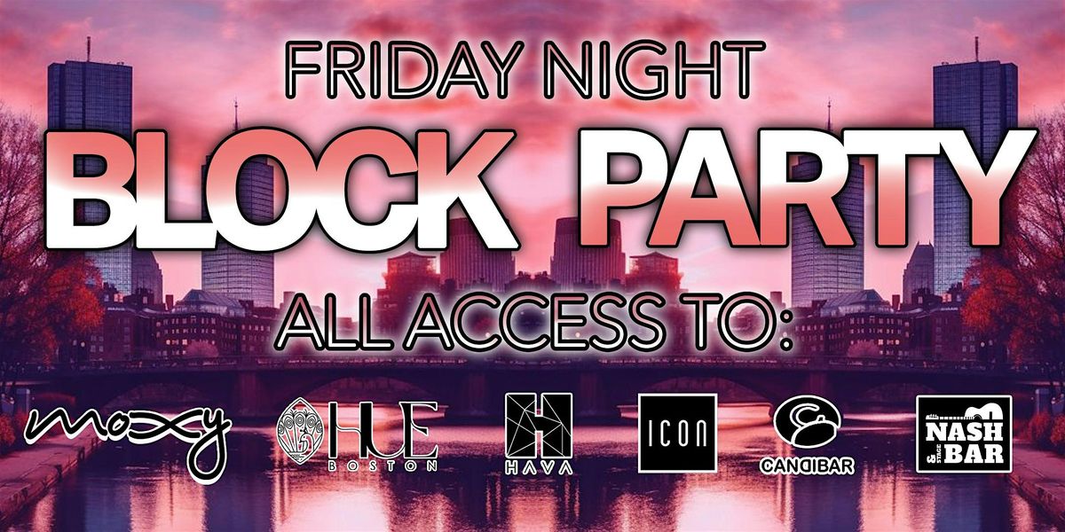 Friday Night BLOCK PARTY - Icon, Hava, Moxy, CandiBar, Nash, & Hue. | Event in Boston | AllEvents