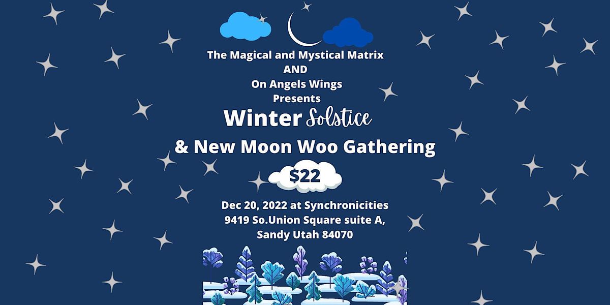New Moon / Winter Solstice Woo Gathering, Synchronicities-Light Energy