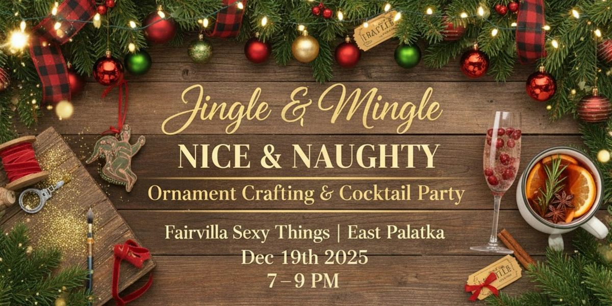 E.Palatka-Jingle&Mingle: Nice & Naughty Ornament Crafting & Cocktail Party, 19 December | AllEvents