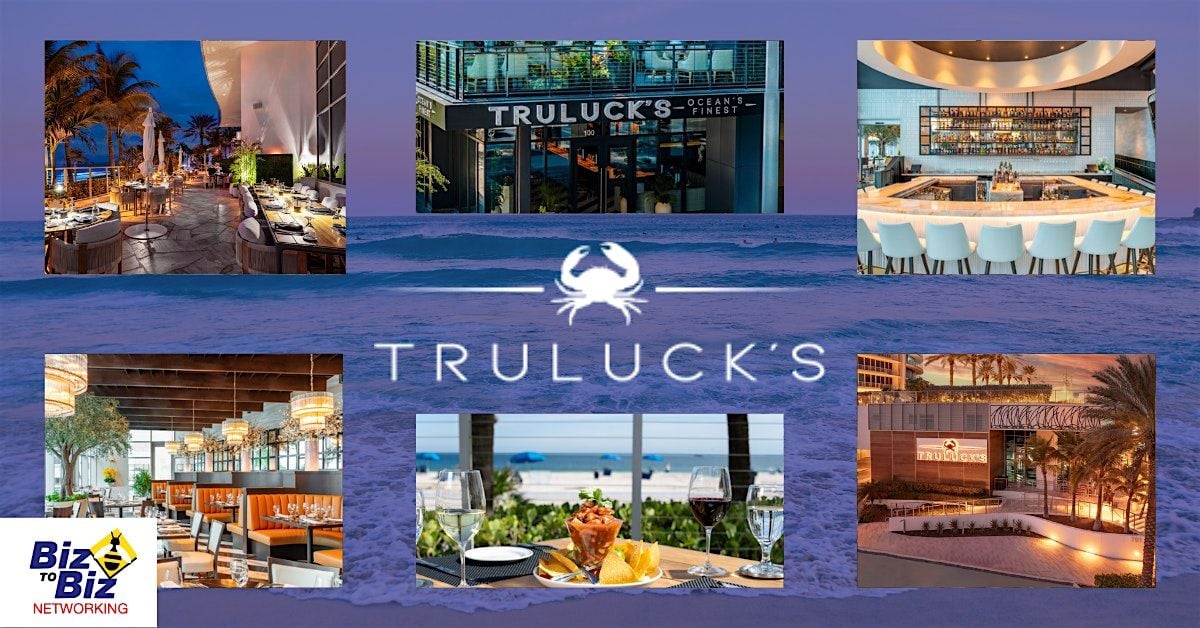 Biz To Biz Networking at Trulucks Fort Lauderdale Beach, Truluck's