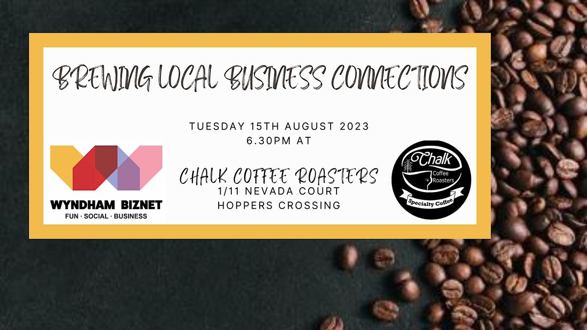 Brewing Local Business Connections Wyndham 15th August 2023