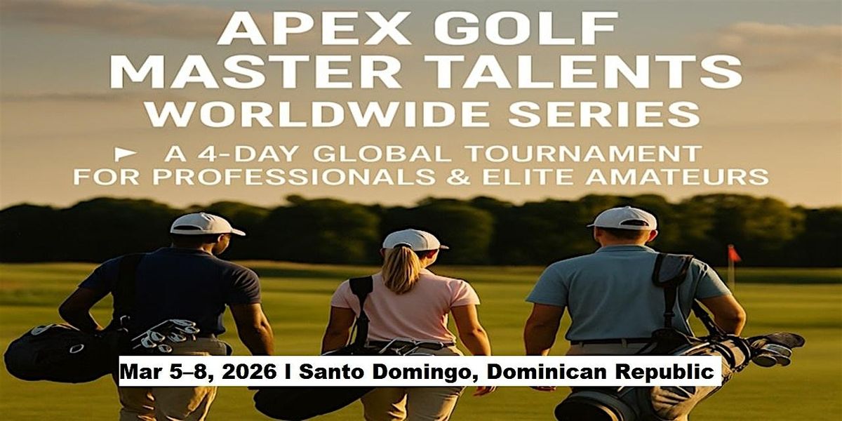 Apex Golf Talents — 4-Day Pro & Amateur Series in Santo Domingo, Dominican, 5 March | Event in La Romana