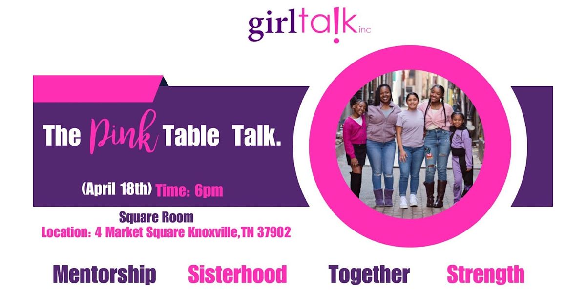 Girl Talk, Inc. presents... The PINK Table Talk!, The Square Room ...