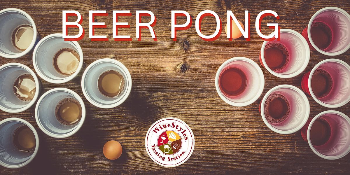 Did someone say BEER PONG??!!! SATURDAY, March 18th, WineStyles