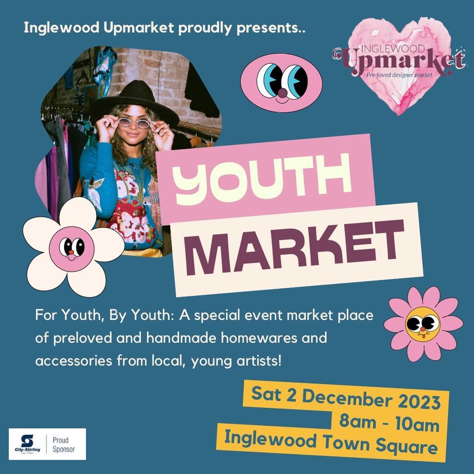 YOUTH UPMARKET Presented by Inglewood Upmarket, Inglewood Upmarket, Perth, December 2 2023 YOUTH UPMARKET Presented by Inglewood Upmarket, Inglewood Upmarket, Perth, December 2 2023