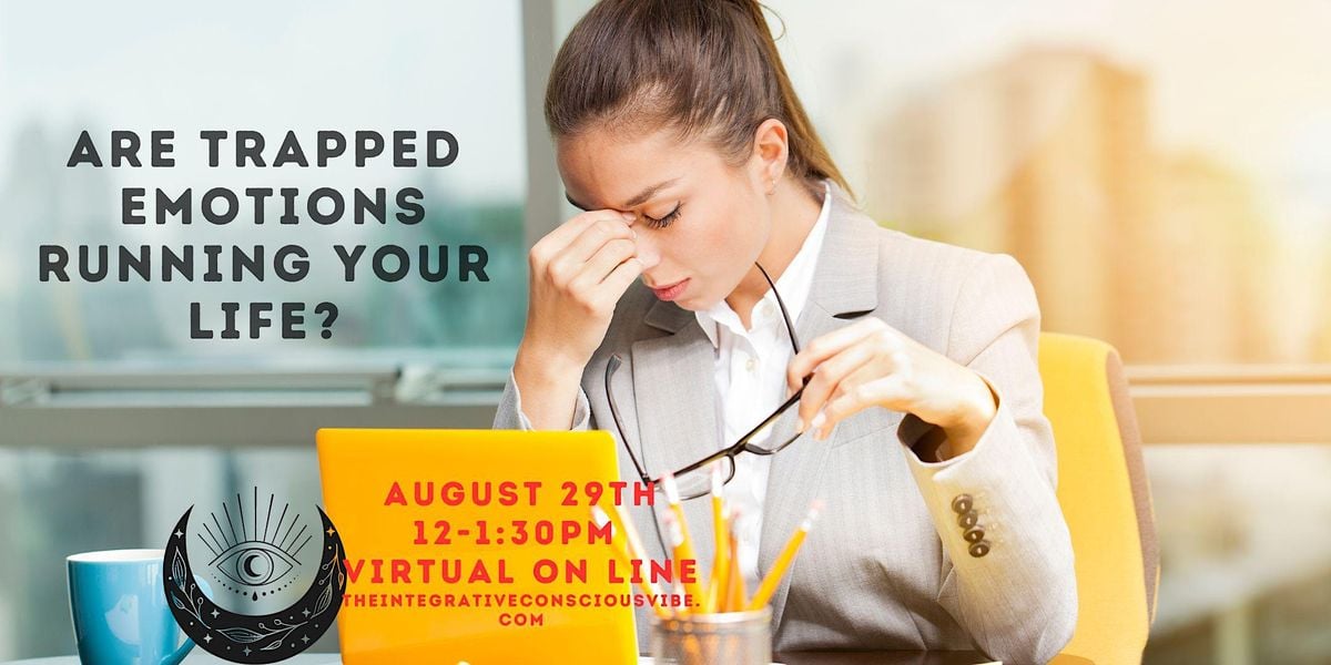 Are Trapped Emotions Running you? Lets UNTRAP you!, Trapped Emotions