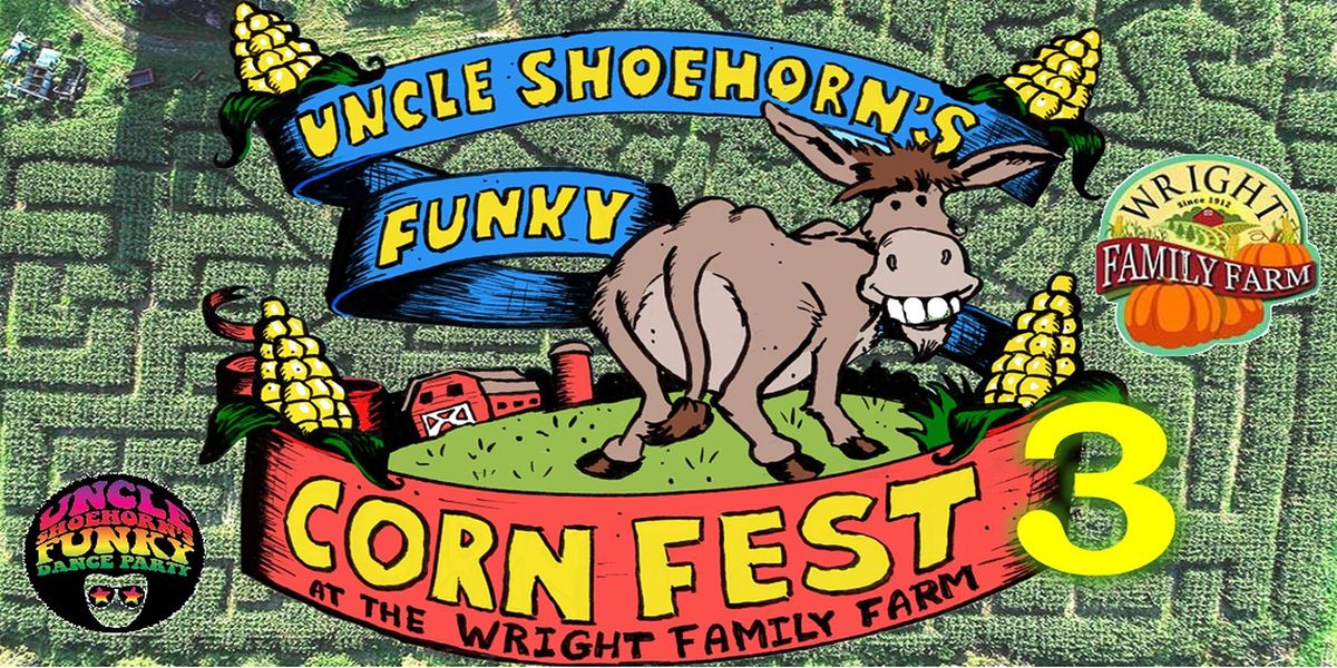 3rd Annual Uncle Shoehorns Funky Corn Festival On The Wright Family 3rd-annual-uncle-shoehorns-funky-corn-festival-on-the-wright-family