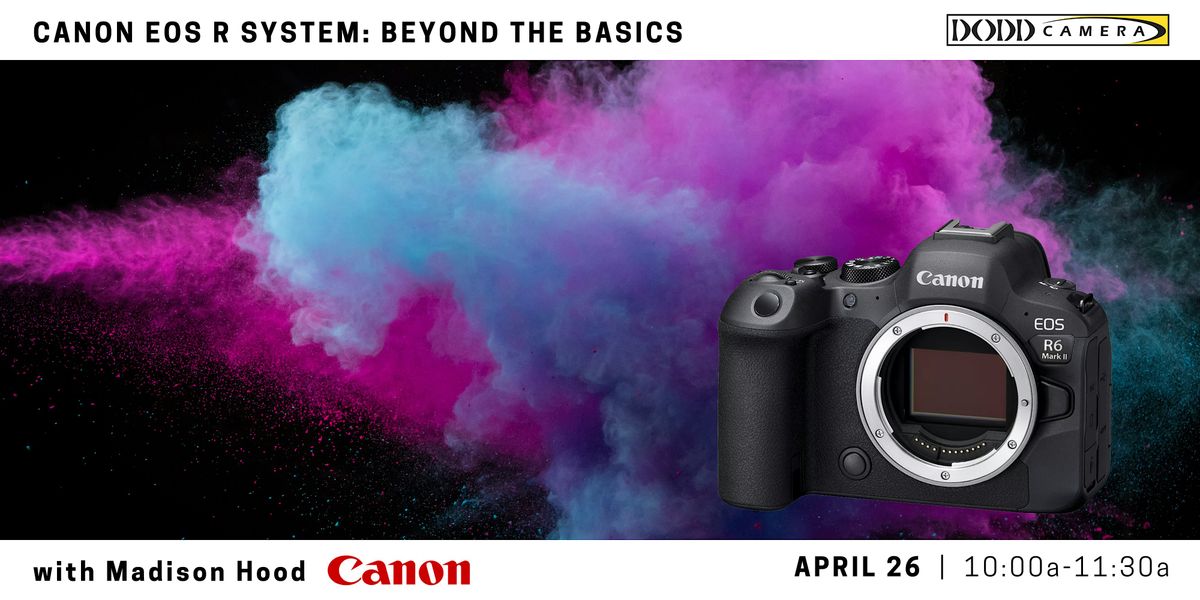 Canon EOS R System: Beyond the Basics, Dodd Camera, Cincinnati, 26 ...
