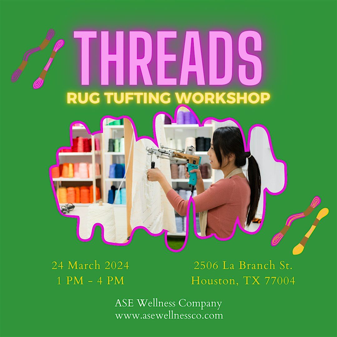 Threads Rug Tufting Wonderlikewander, Houston, March 24 2024