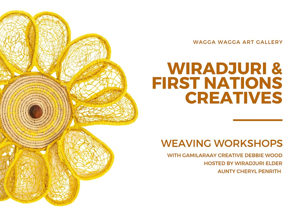 Wiradjuri & First Nations Creatives: Weaving Workshops, Wagga Wagga Art ...