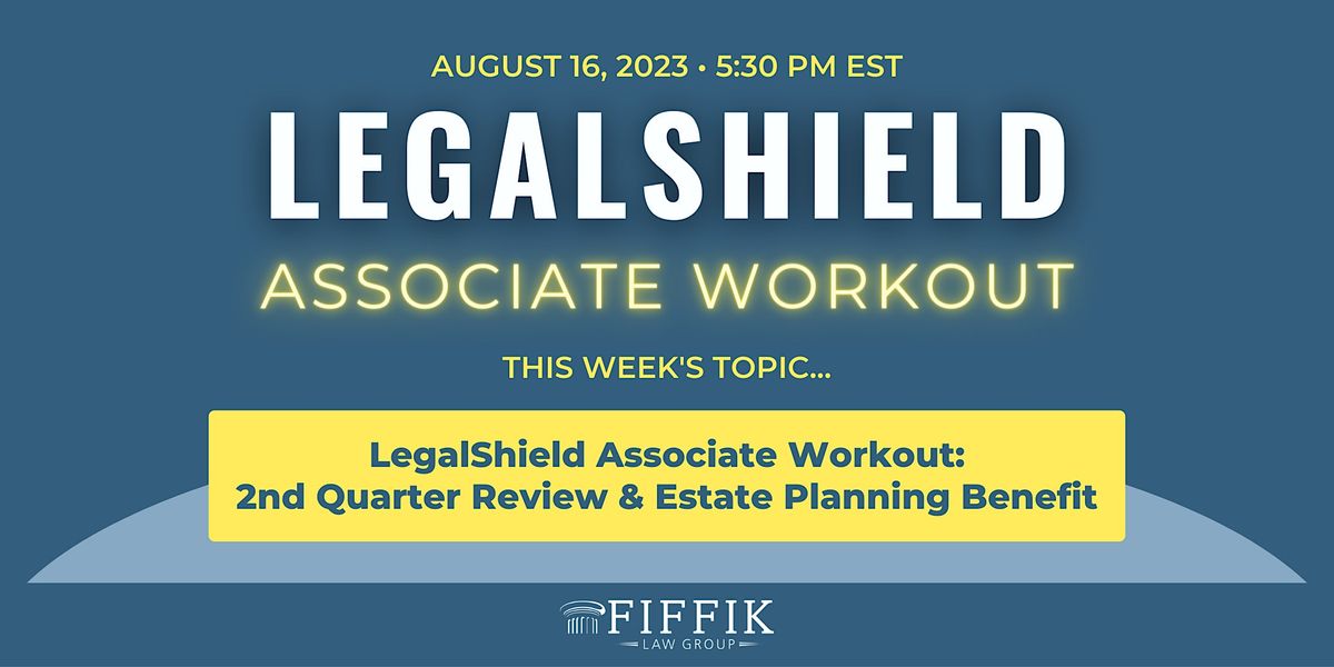 LegalShield Associate Workout: 2nd Quarter Review & Estate Planning  Benefit, August 16 2023 | Online Event | AllEvents.in