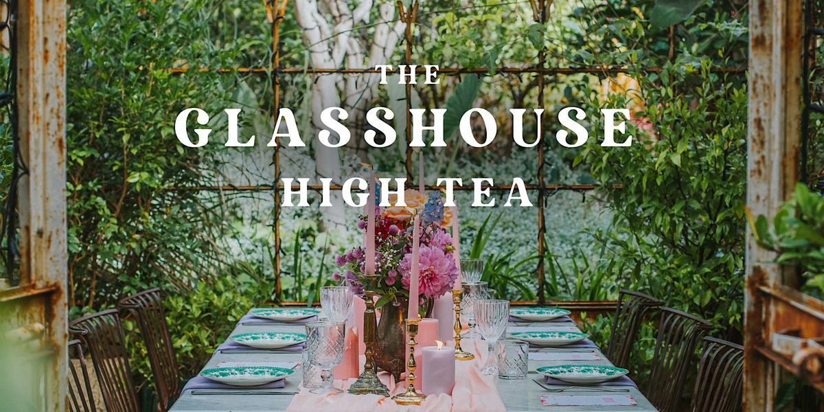 2022 The Glasshouse High Tea The Grounds of Alexandria, The Grounds