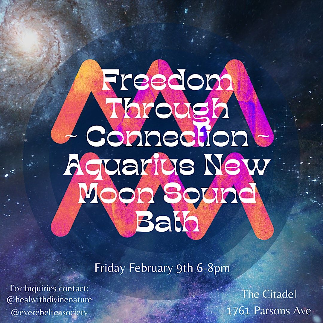 Freedom Through Connection: Aquarius Nu Moon Sound Bath, The Citadel ...