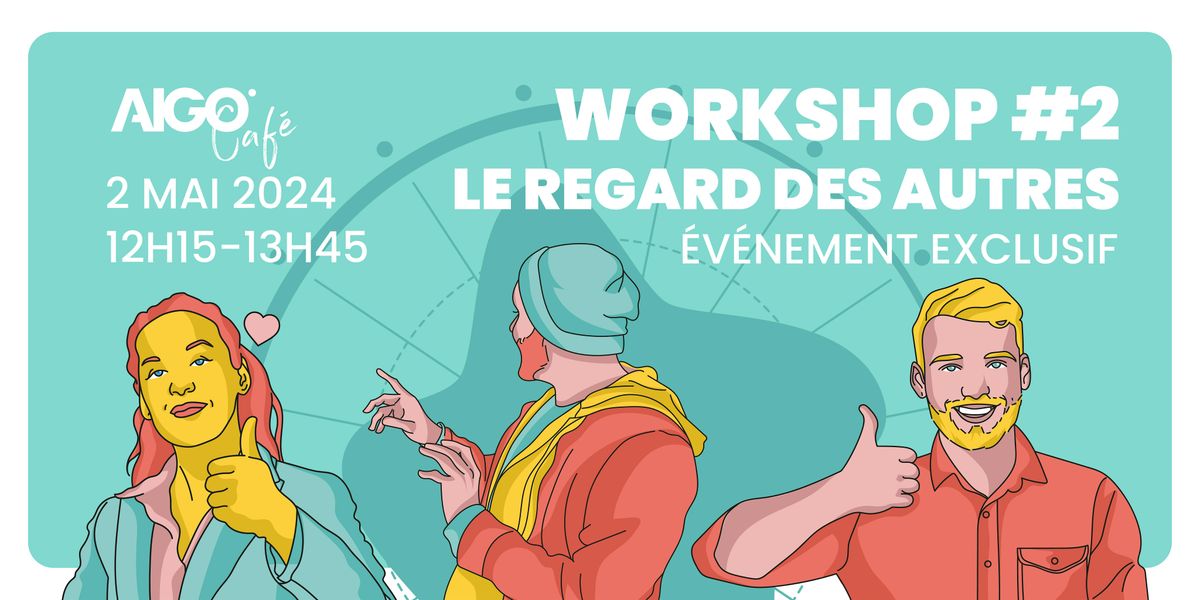 Workshop #2 - Le regard des autres, AIGO CAFÉ, Clermont-Ferrand, 2 May