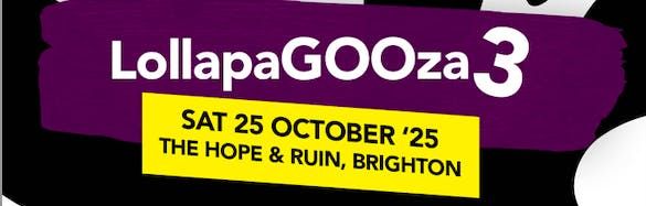 LollapaGOOza 3, 25 October | Event in Brighton | AllEvents