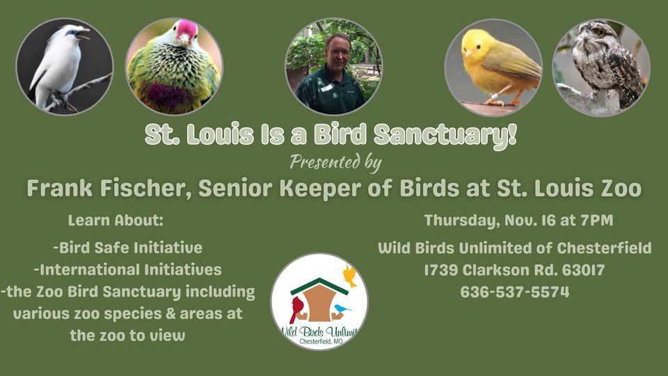 St. Louis Is a Bird Sanctuary Frank Fischer of the STL Zoo, Wild Birds Unlimited (Chesterfield