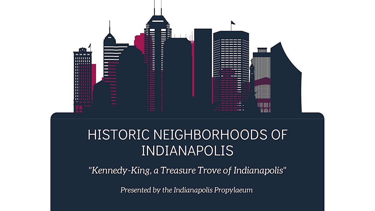Historic Neighborhoods of Indianapolis KennedyKing, November 16 2022 Online Event AllEvents.in
