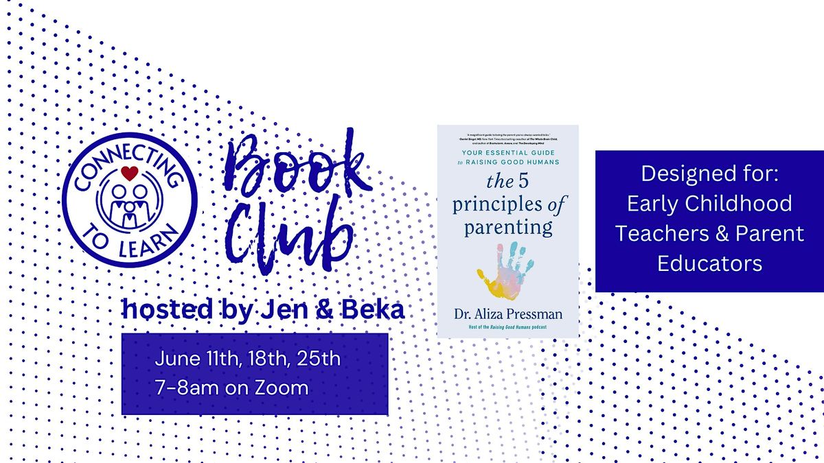 Connecting to Learn Book Club: The 5 Principles of Parenting, June 11 ...