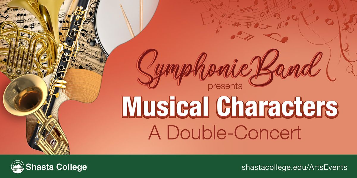 The Shasta College Symphonic Band Presents "Musical Characters", Shasta