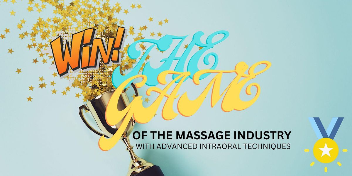 Win The Game of Massage Intraoral Virtual and in person