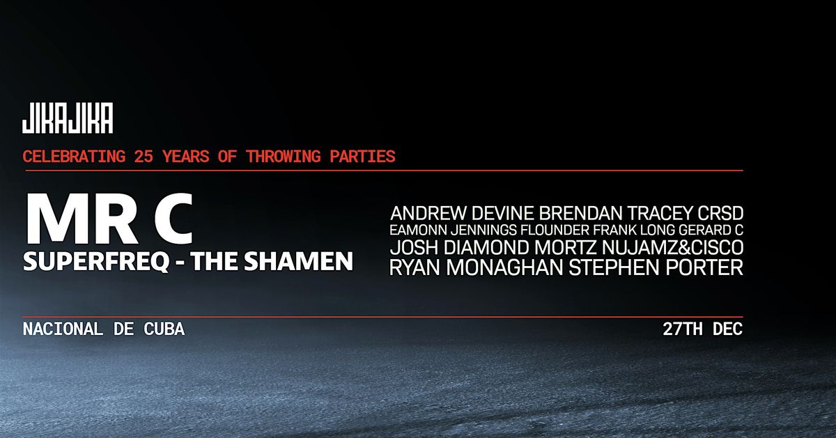 Jika Jika! 25 Years of throwing parties - MR C [SUPERFREQ-THE SHAMEN], 27 December | Event in Londonderry