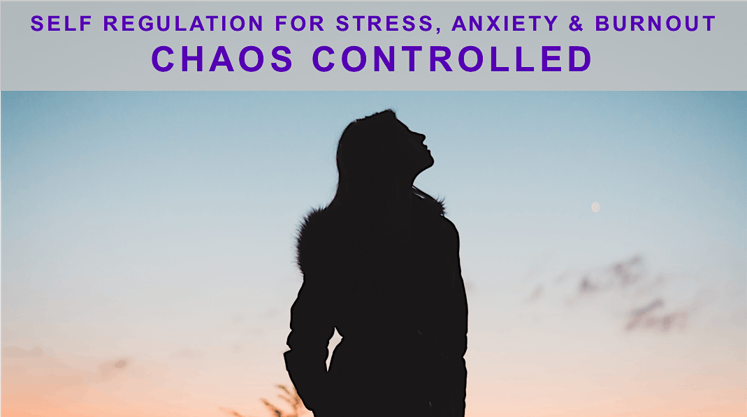 Chaos Controlled Self Regulaton for Stress, Anxiety and Burnout