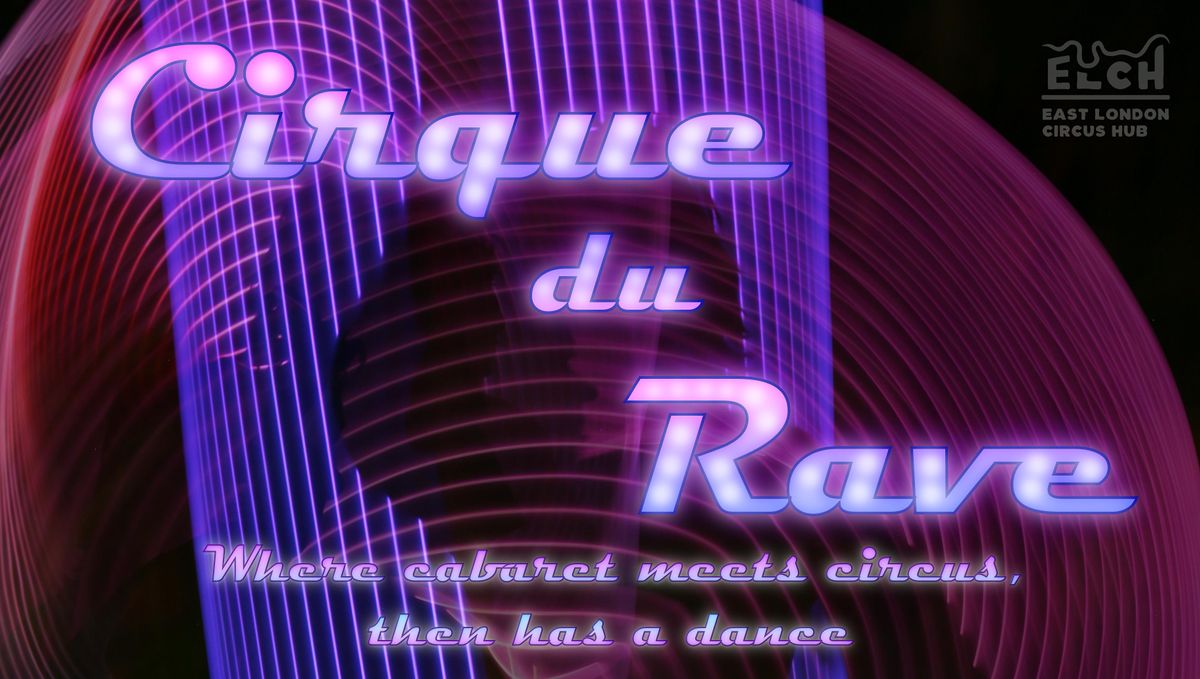 Cirque du Rave - where cabaret meets circus, then has a dance ...
