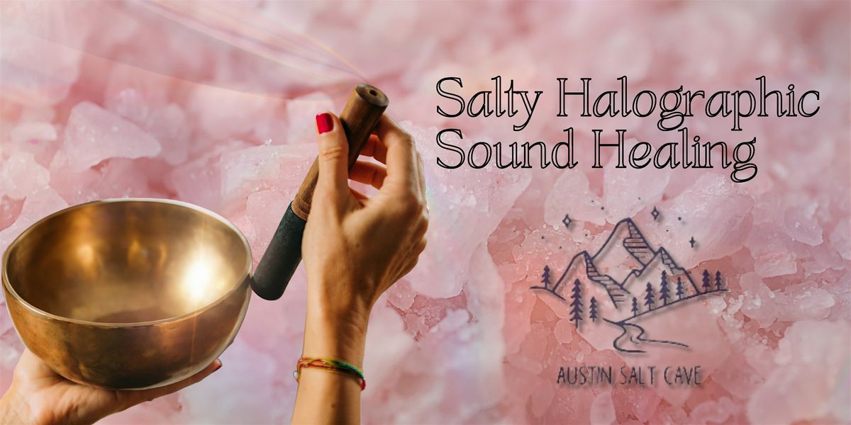 Salty Halographic Sound Healing | Event in Austin | AllEvents