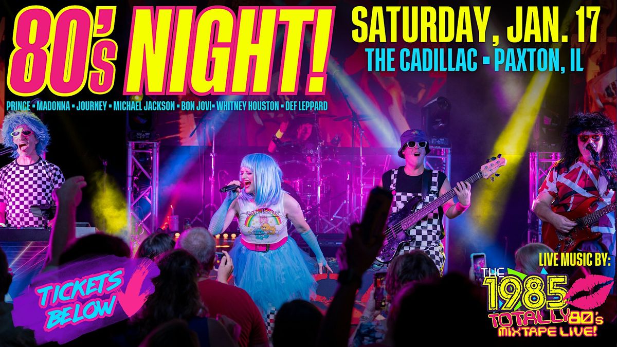 The 1985 - Totally 80’s Mixtape LIVE! @ The Cadillac | Paxton, IL, 17 January | Event in Paxton | AllEvents
