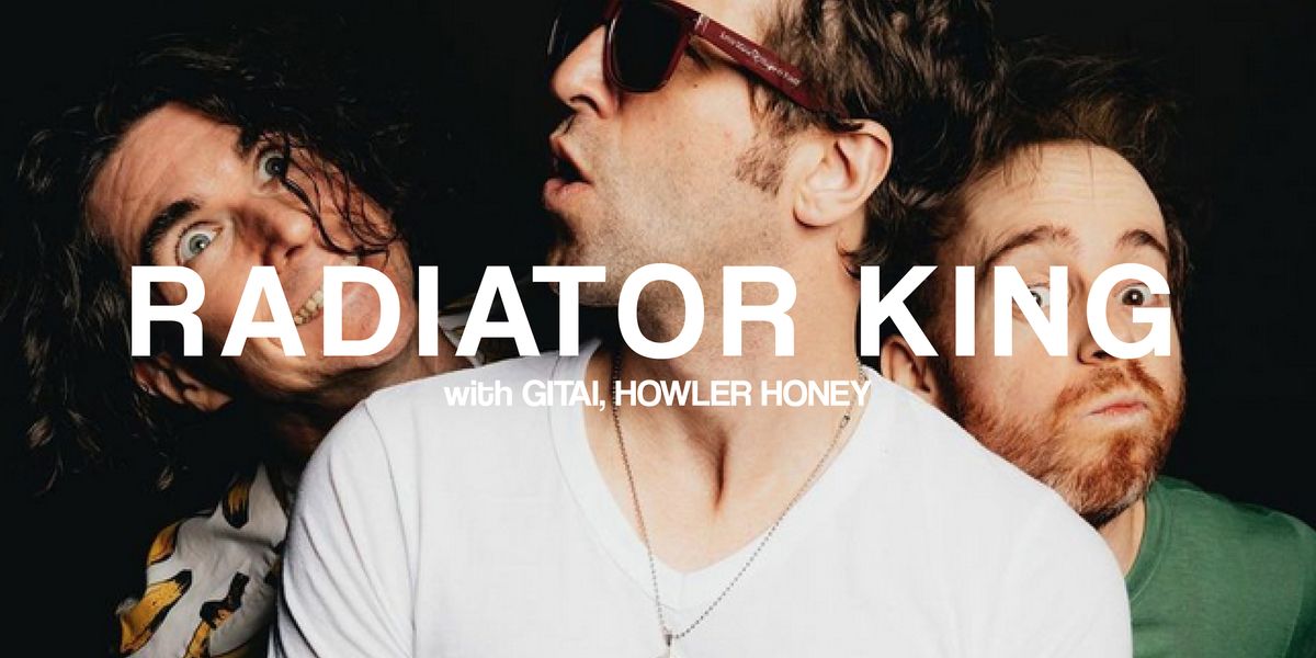 Radiator King + Gitai + Howler Honey, The Love Song, Los Angeles, 7