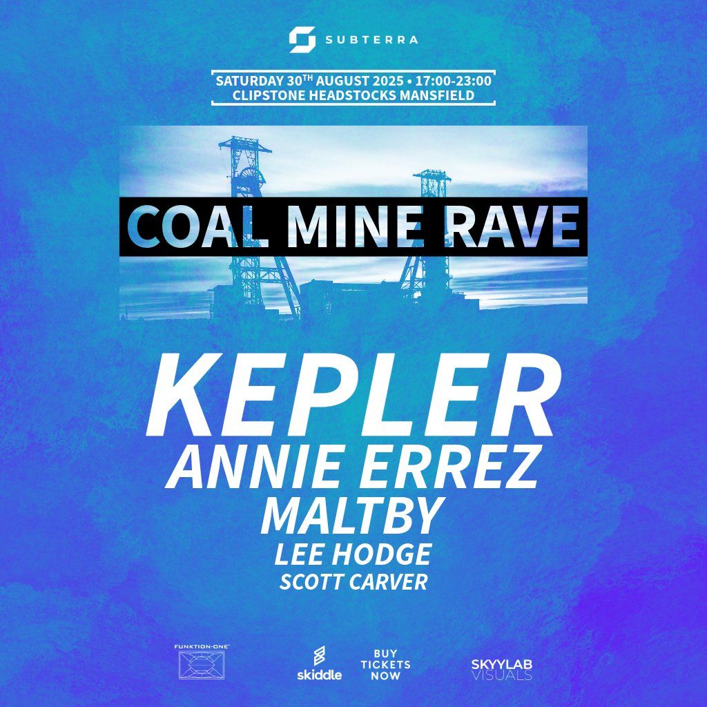 KEPLER + ANNIE ERREZ | SUBTERRA Coal Mine Rave, 30 August | Event in Mansfield | AllEvents