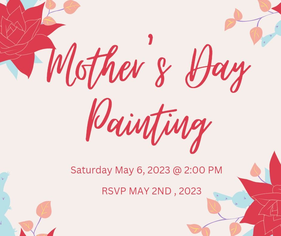 2nd Annal Painting with Mom, Tea and Me!, Villas of Holly Brook